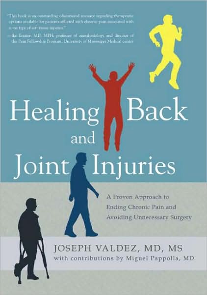Healing Back and Joint Injuries: A Proven Approach to Ending Pain and Avoiding Unnecessary Surgery