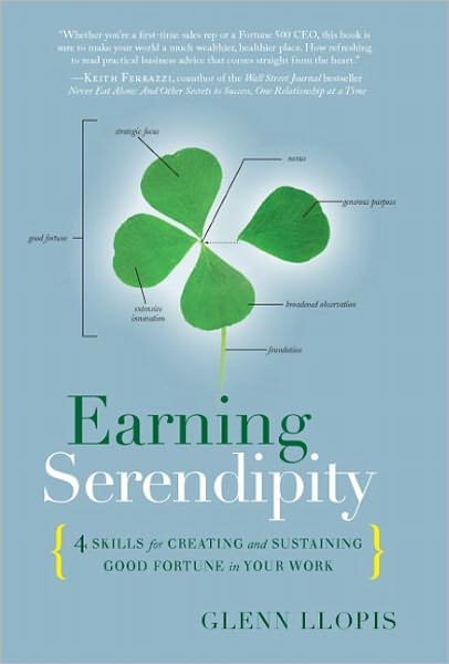 Earning Serendipity: 4 Skills for Creating and Sustaining Good Fortune in Your Work
