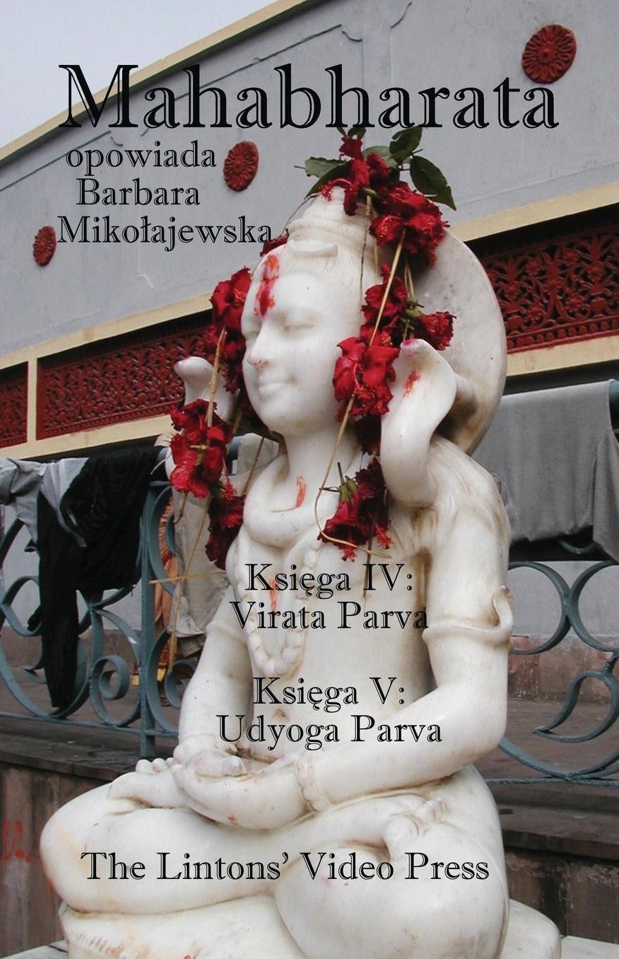 Mahabharata: Ksiega IV - Virata Parva and Ksiega V - Udyoga Parva