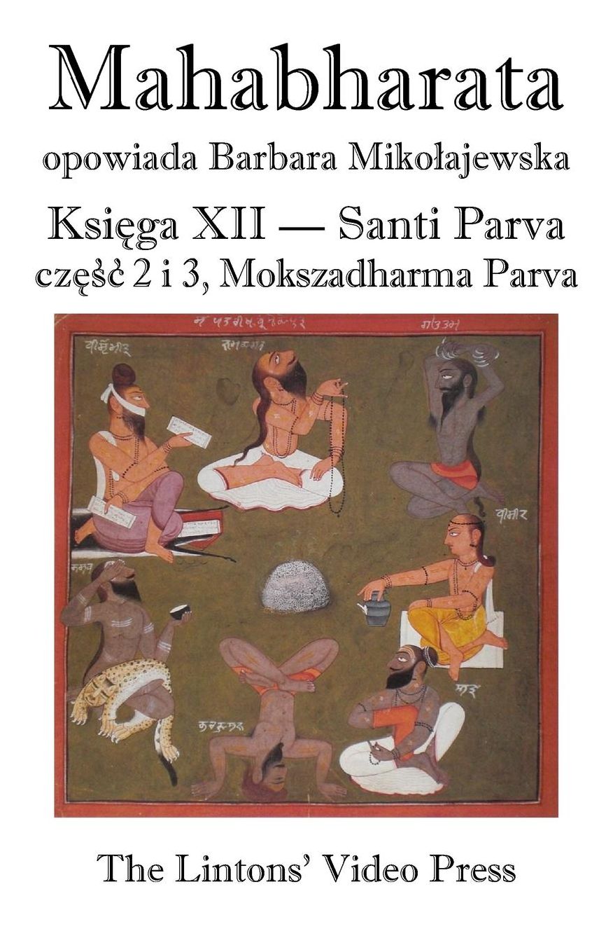 Mahabharata, Ksiega XII, Santi Parva, czesc 2 i 3: Mokszadharma Parva - O drodze do Wyzwolenia