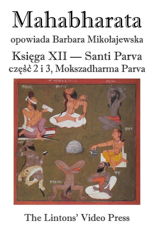 Mahabharata, Ksiega XII, Santi Parva, czesc 2 i 3: Mokszadharma Parva - O drodze do Wyzwolenia