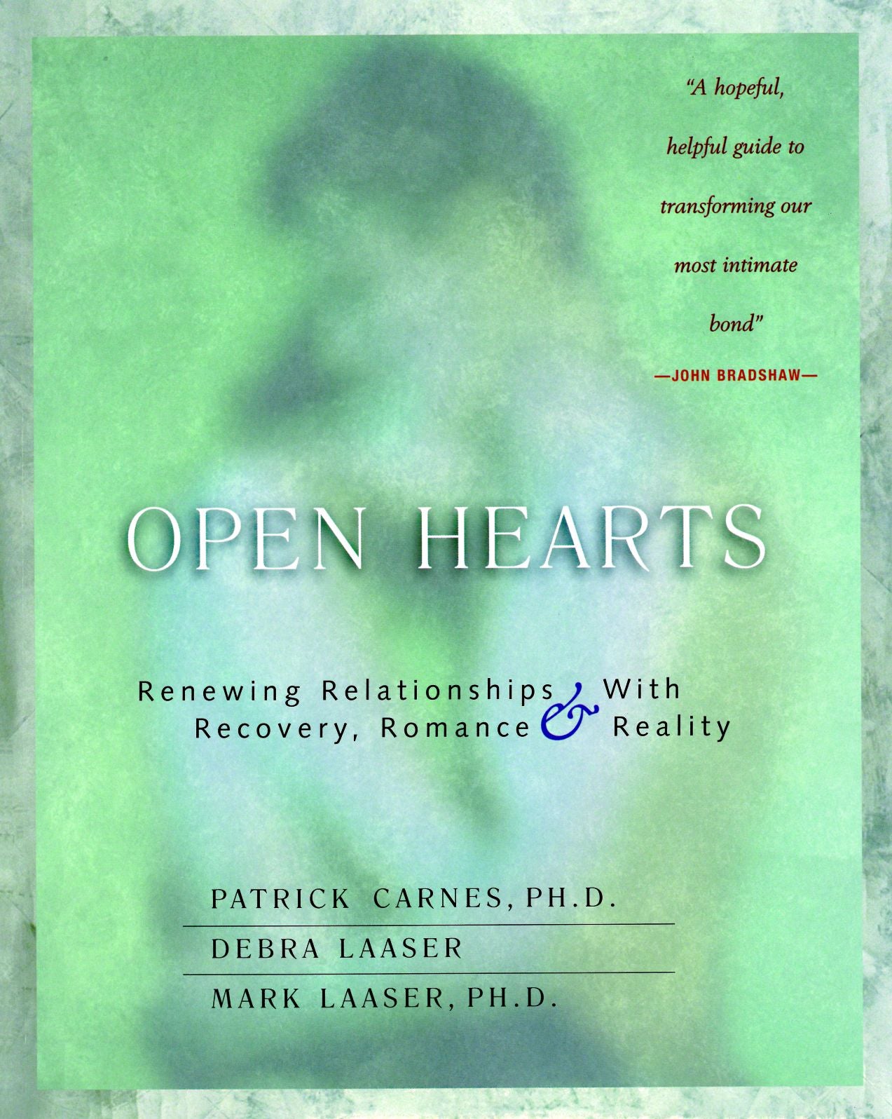 Open Hearts: Renewing Relationships with Recovery, Romance and Reality
