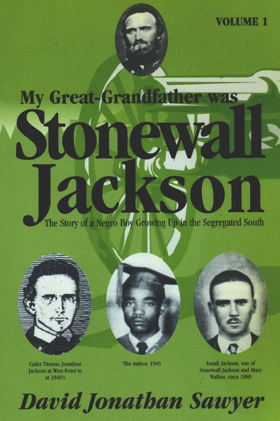 My Great-Grandfather Was Stonewall Jackson, Volume 1: The Story of a Negro Boy Growing Up in the Segregated South