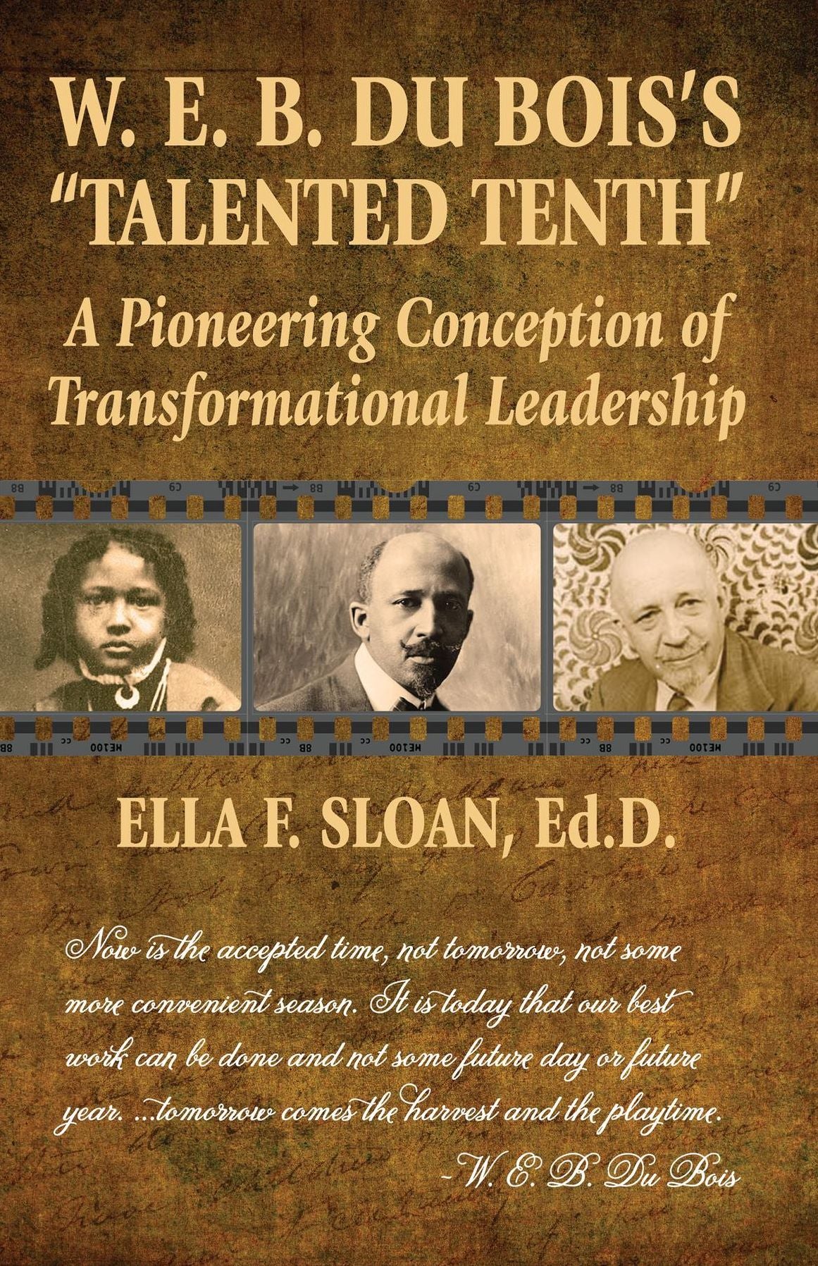 W. E. B. Du Bois's "Talented Tenth": A Pioneering Conception of Transformational Leadership