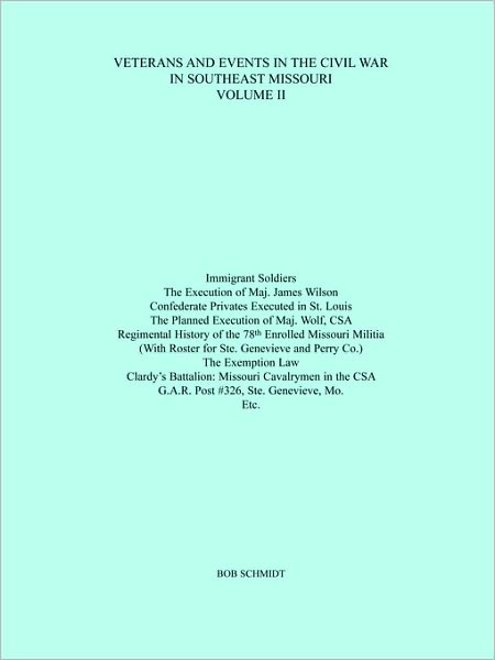 Veterans And Events In The Civil War In Southeast Missouri Volume Ii