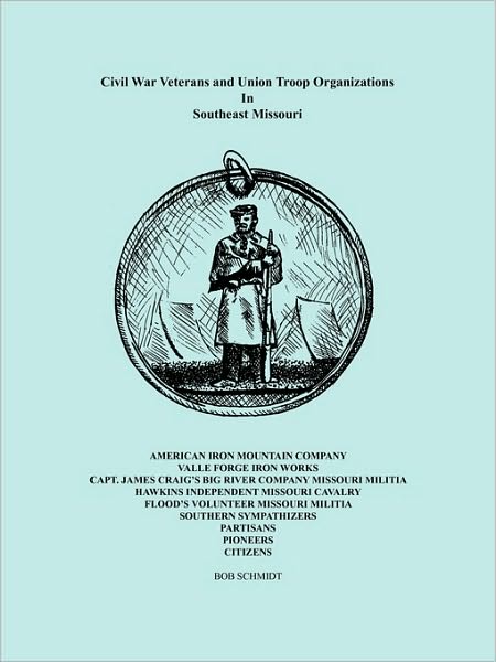 Civil War Veterans And Union Troop Organizations In Southeast Missouri