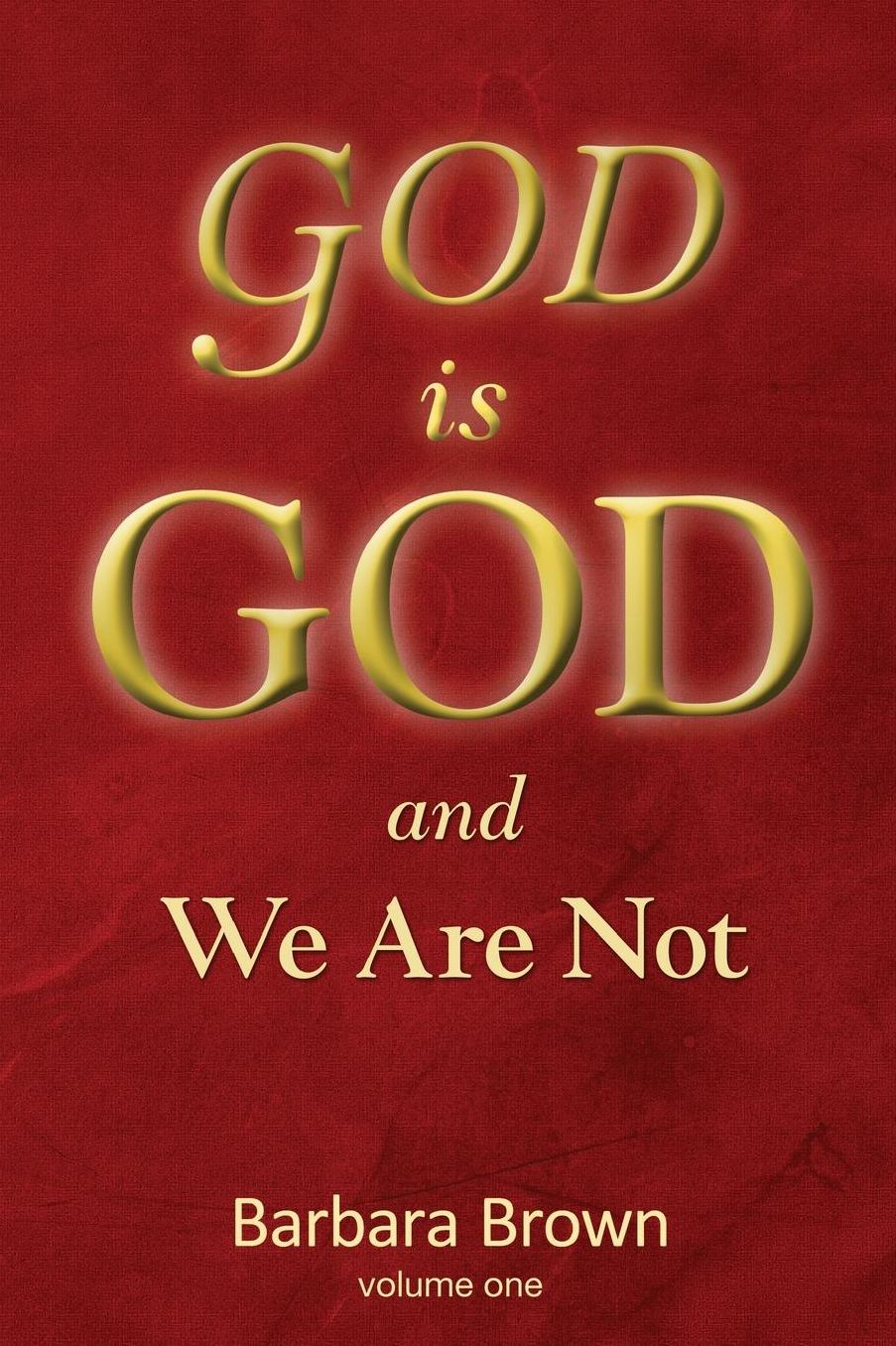 GOD IS GOD and We Are NOT!: Volume One