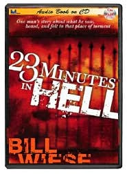 23 Minutes in Hell: One Man's Story about What He Saw, Heard, and Felt in That Place of Torment