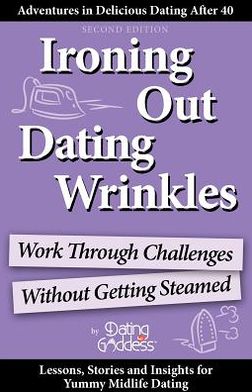 Ironing Out Dating Wrinkles: Work Through Challenges Without Getting Steamed