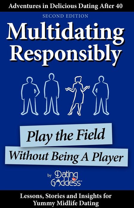 Multidating Responsibly: Play the Field Without Being A Player