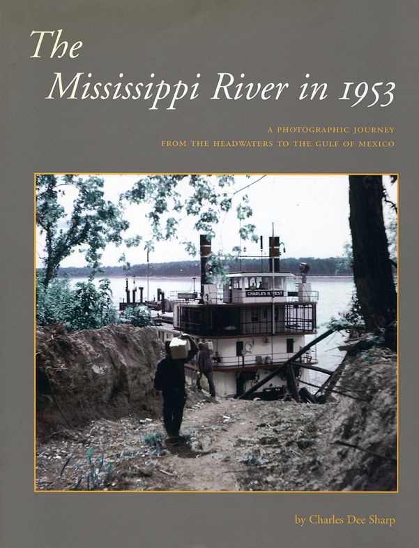 The Mississippi in 1953: A Photographic Journey from the Headwaters to the Delta