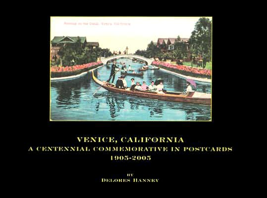 Venice, California: A Centennial Commemorative in Postcards, 1905-2005