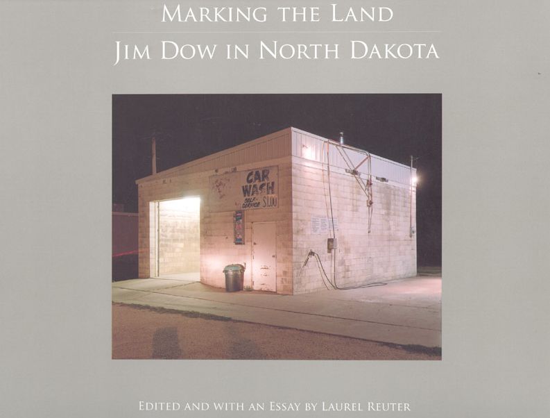 Marking the Land: Jim Dow in North Dakota