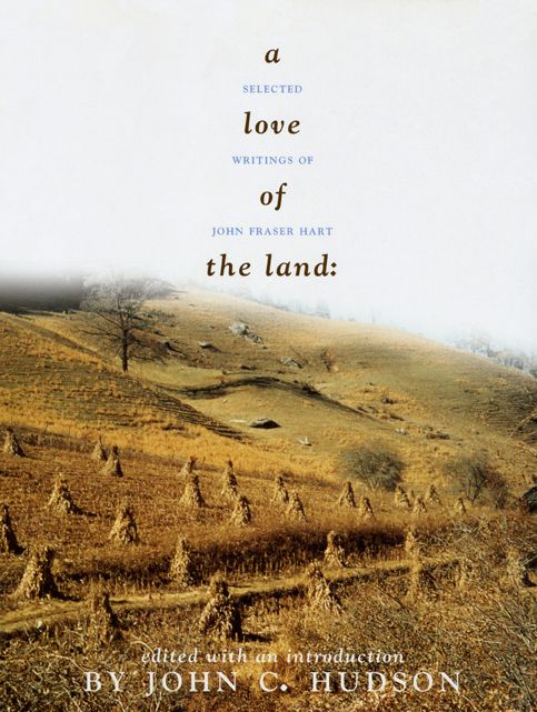 A Love of the Land: Selected Writings of John Fraser Hart