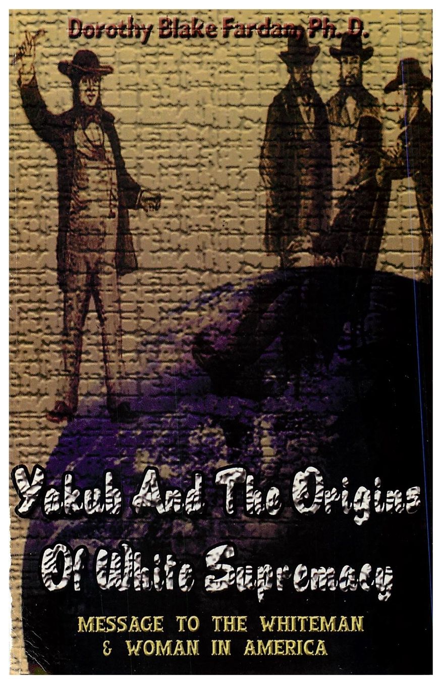 Yakub and the Origins of White Supremacy: Message to the Whiteman and Woman in America