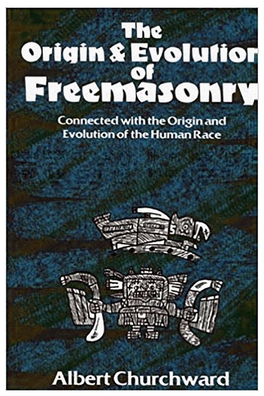 Origin and Evolution of Freemasonry: Connecged with the Origin and Evolution of the Human Race