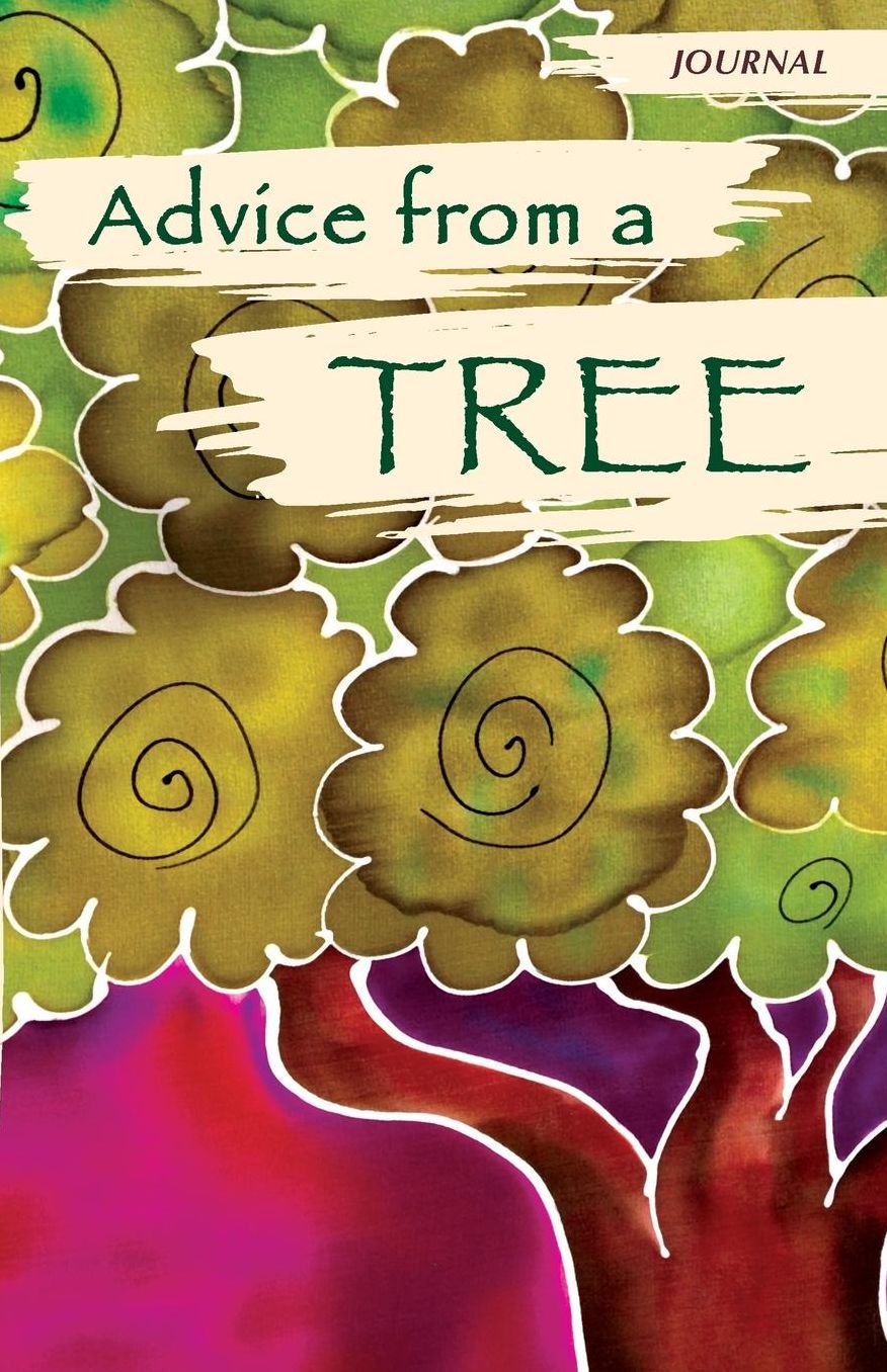 Advice from a Tree - Journal