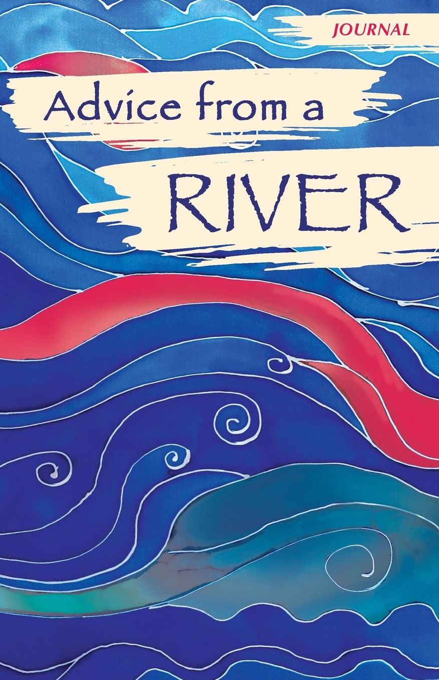 Advice from a River - Journal