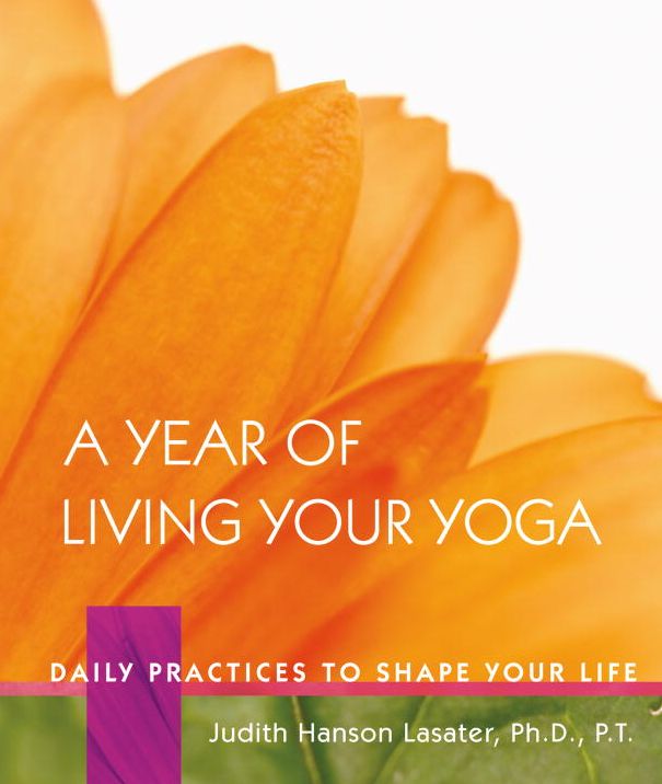 Year of Living Your Yoga: Daily Practices to Shape Your Life