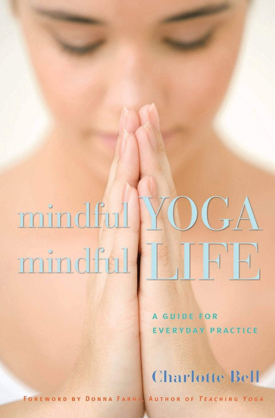 Mindful Yoga Mindful Life: A Guide for Everyday Practice