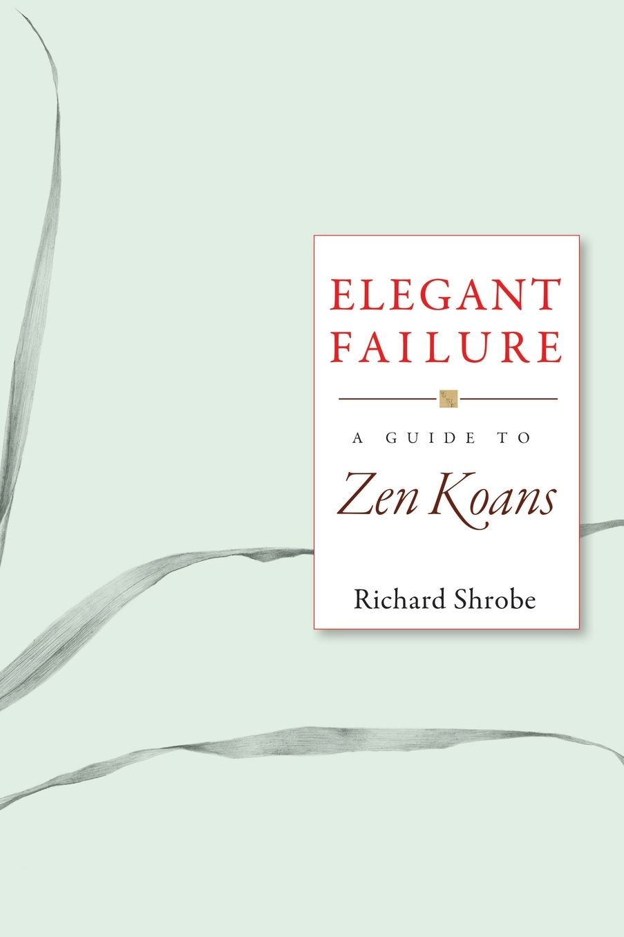 Elegant Failure: A Guide to Zen Koans