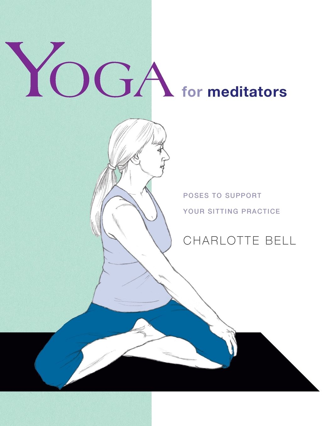 Yoga for Meditators: Poses to Support Your Sitting Practice