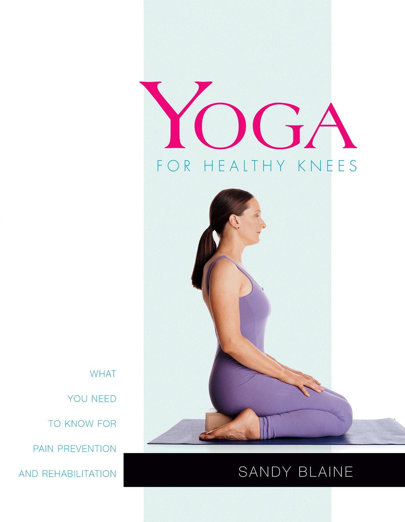 Yoga for Healthy Knees: What You Need to Know for Pain Prevention and Rehabilitation