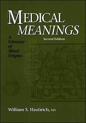 Medical Meanings: A Glossary of Word Origins