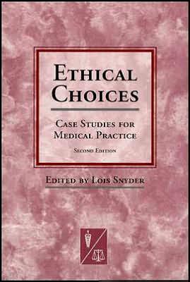 Ethical Choices:Case Studies for Medical Practice