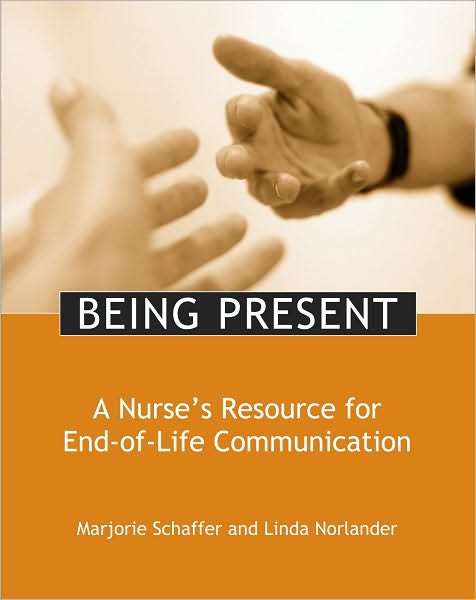 Being Present: A Nurse's Resource for End-of-Life Communication