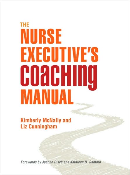 The Nurse Executive's Coaching Manual