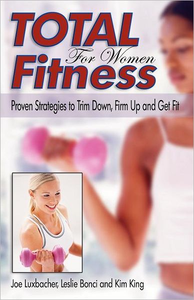 Total Fitness for Women: Proven Strategies to Trim down, Firm up and Get Fit