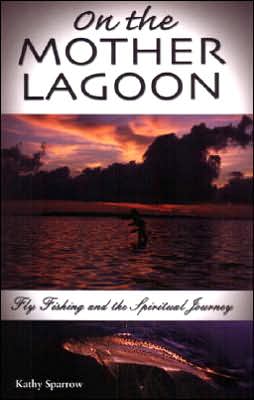 On the Mother Lagoon: Flyfishing and the Spiritual Journey