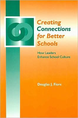 Creating connections - how leaders enhance school Culture: How Leaders Enhance School Culture