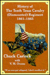 History of the Tenth Texas Cavalry (Dismounted) Regiment, 1861-1865: If We Ever Got Whipped, I Don't Recollect It