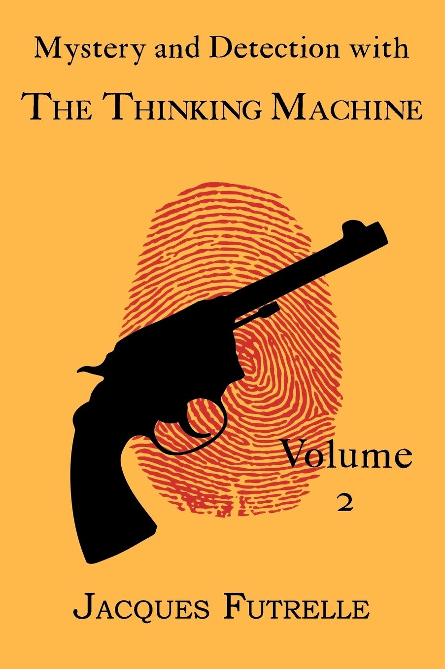 Mystery And Detection With The Thinking Machine, Volume 2