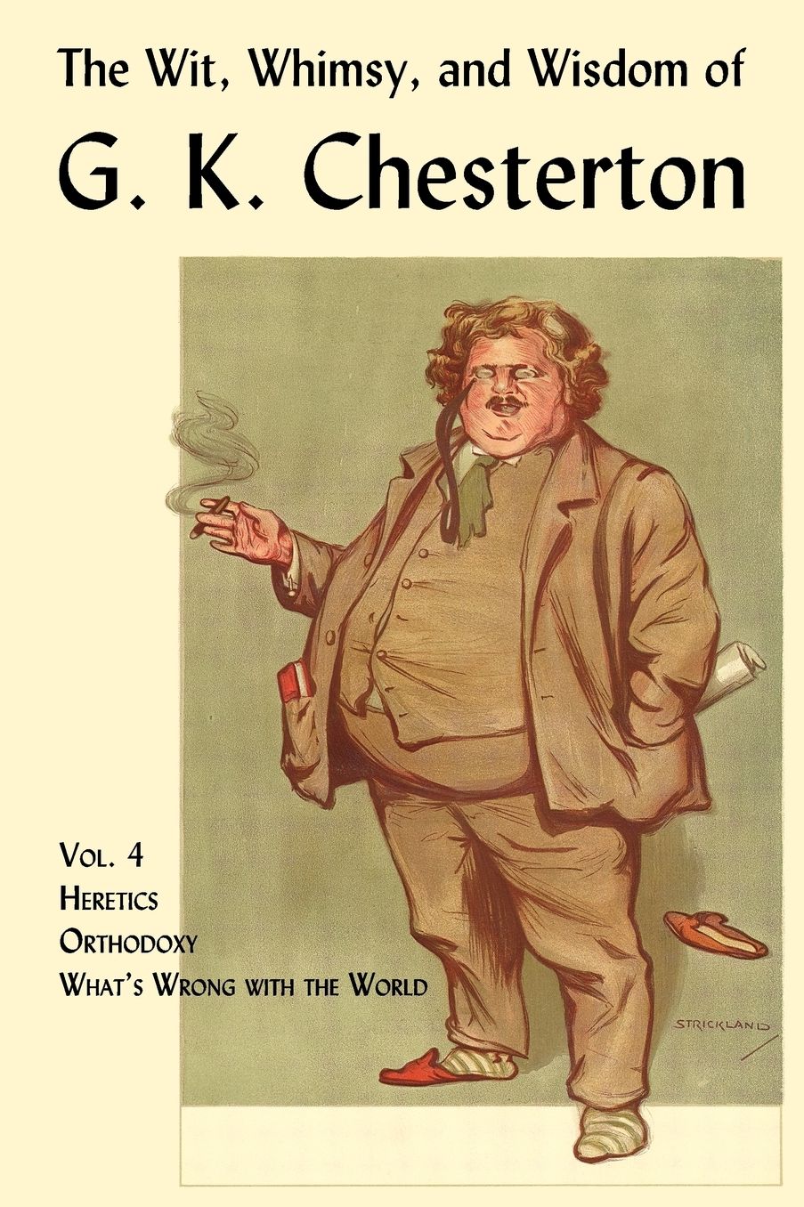 The Wit, Whimsy, And Wisdom Of G. K. Chesterton, Volume 4