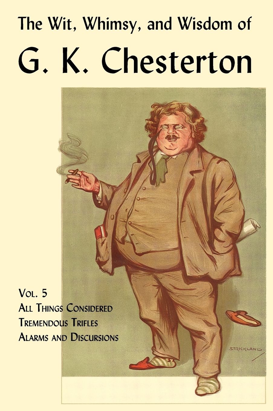 The Wit, Whimsy, And Wisdom Of G. K. Chesterton, Volume 5