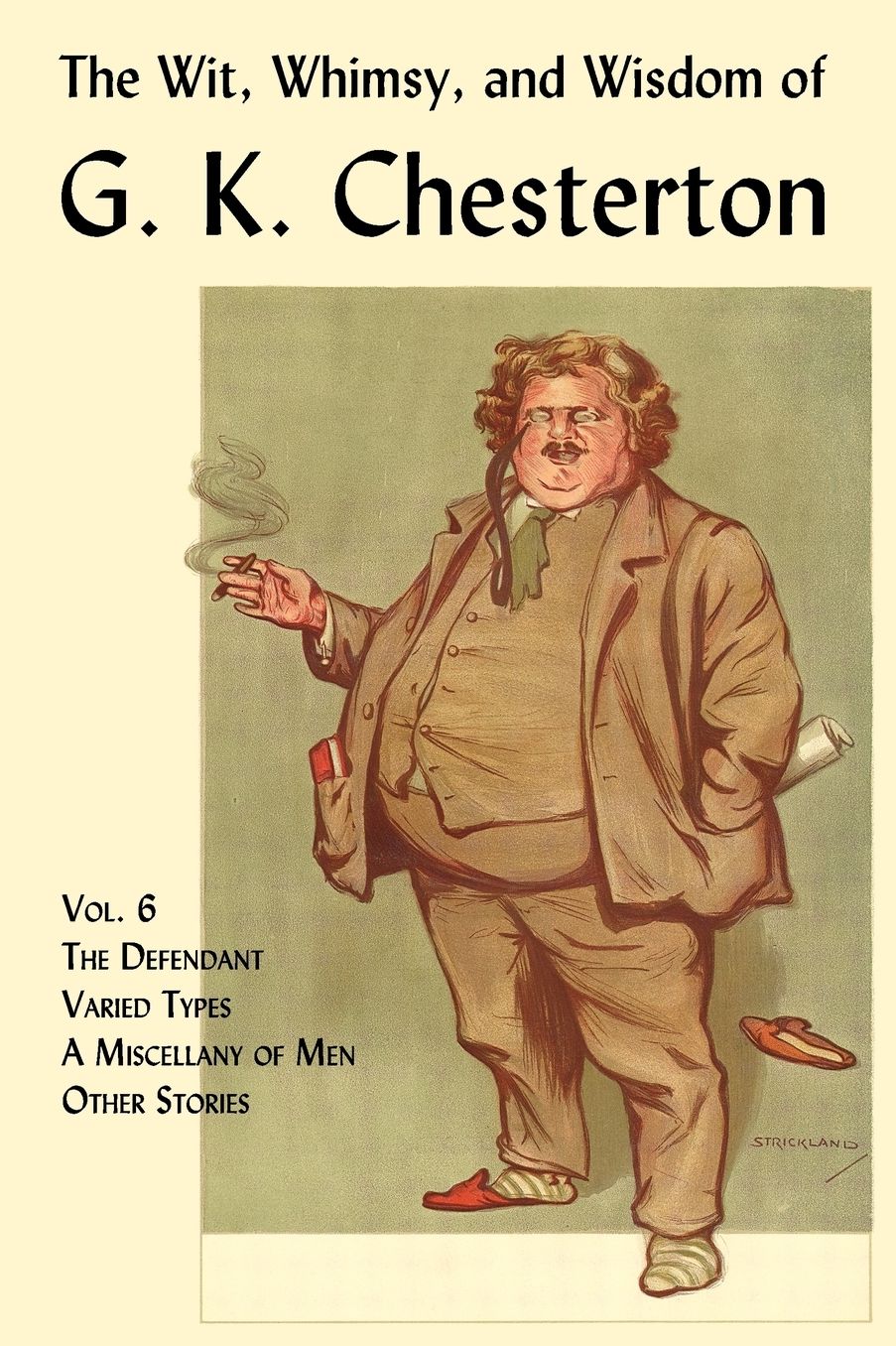 The Wit, Whimsy, And Wisdom Of G. K. Chesterton, Volume 6