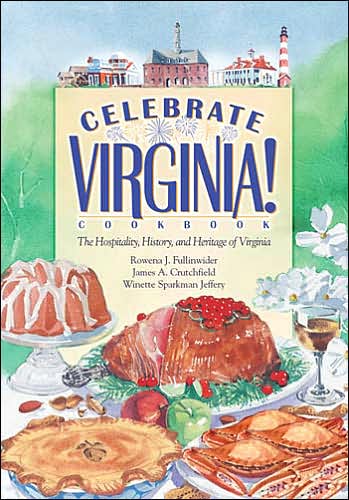 Celebrate Virginia!: The Hospitality, History and Heritage of Virginia
