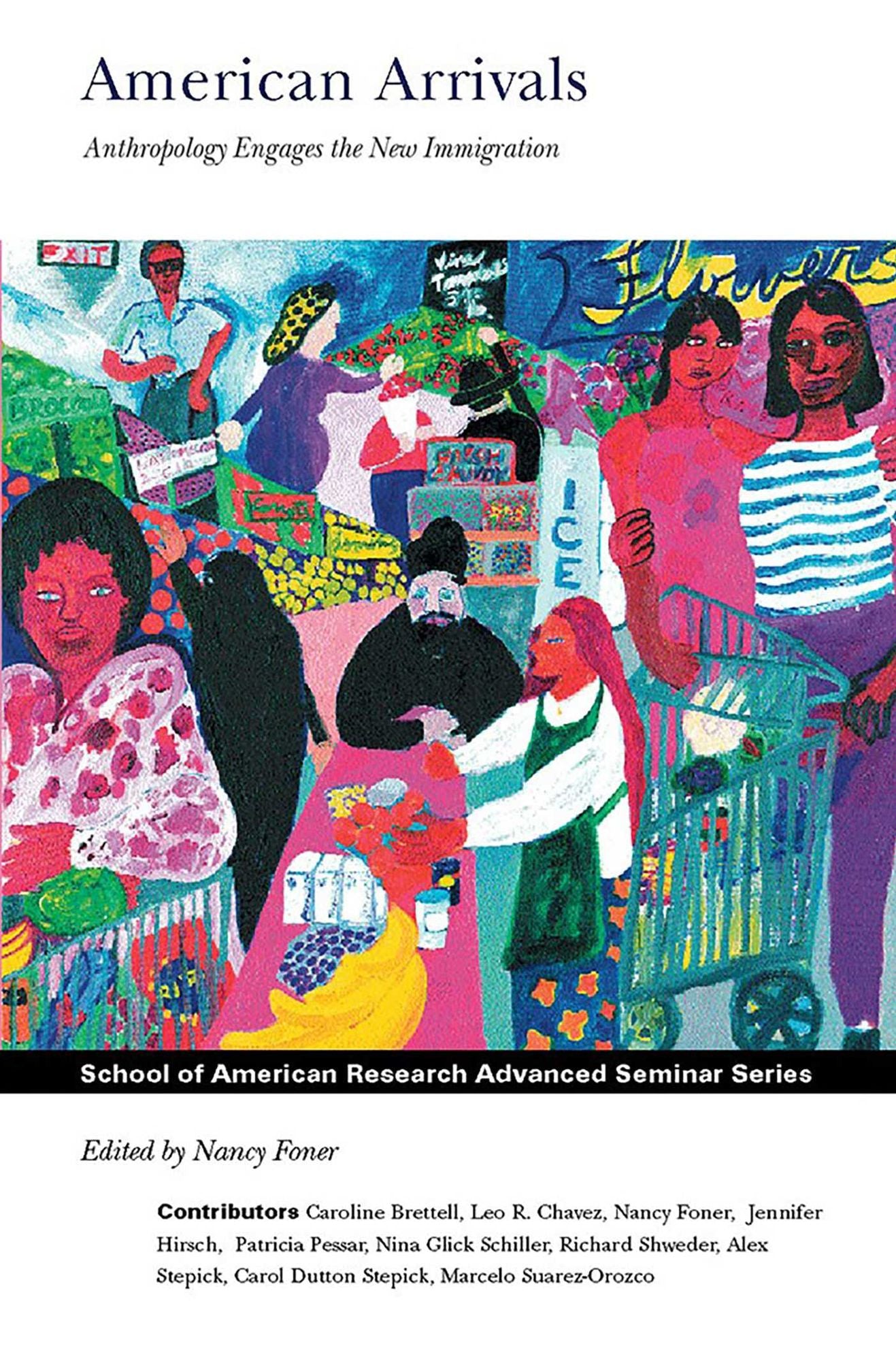 American Arrivals: Anthropology Engages the New Immigration