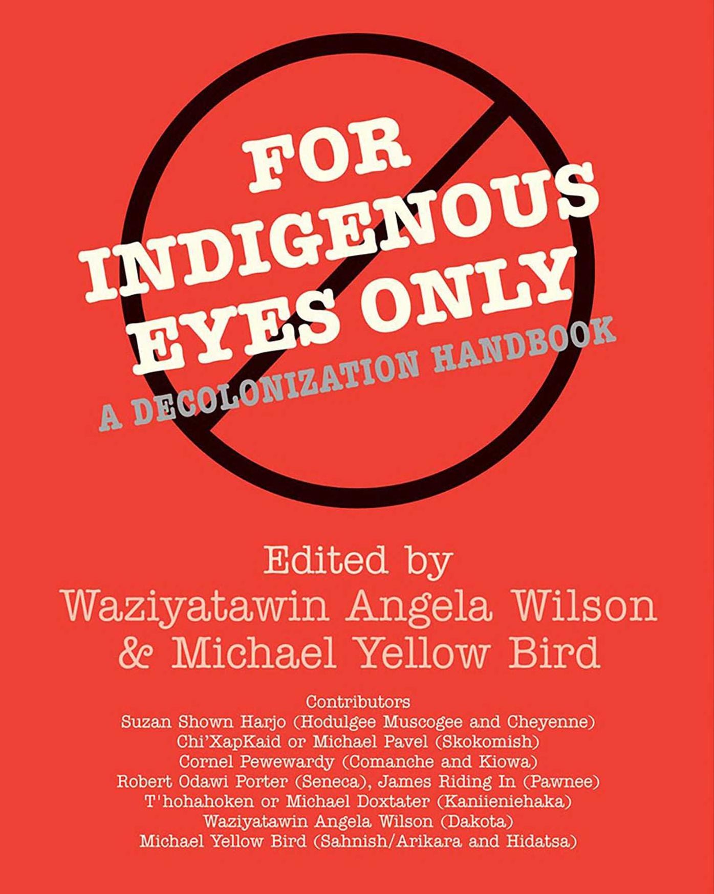 For Indigenous Eyes Only: A Decolonization Handbook
