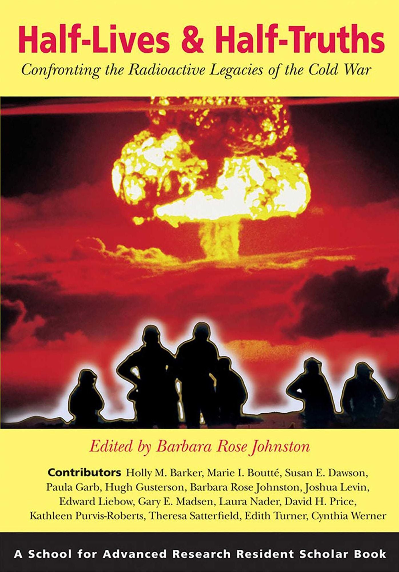 Half-Lives and Half-Truths: Confronting the Radioactive Legacies of the Cold War