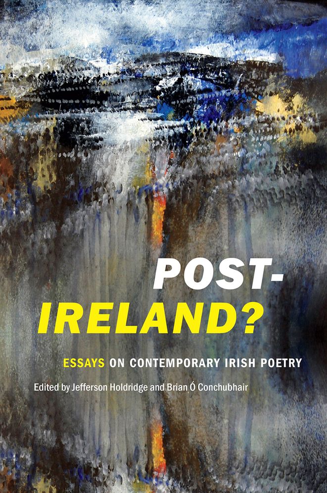 Post-Ireland? Essays on Contemporary Irish Poetry