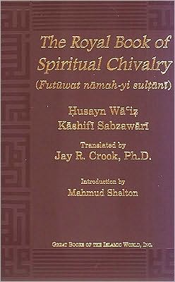 The Royal Book of Spiritual Chivalry : (Futuwat Namah-Yi Sultani)