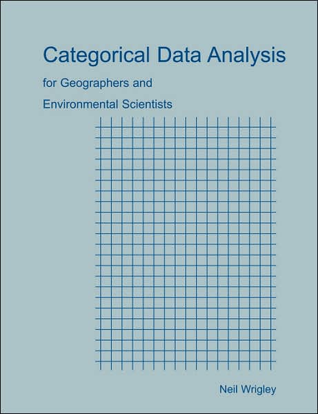 Categorical Data Analysis For Geographers And Environmental Scientists