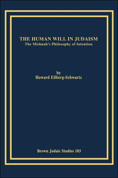 Human Will in Judaism: The Mishnah's Philosophy of Intention