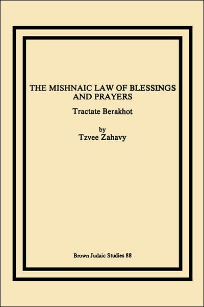 The Mishnaic Law Of Blessings And Prayers