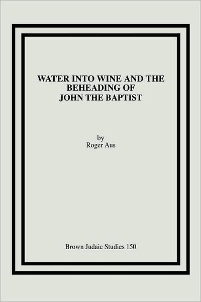 Water Into Wine And The Beheading Of John The Baptist