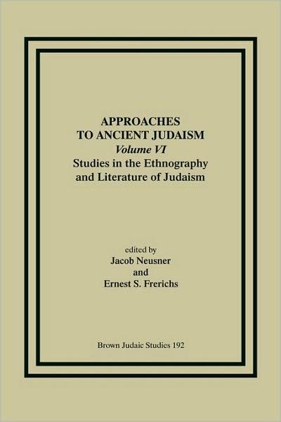 Approaches To Ancient Judaism, Volume Vi